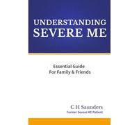 Understanding Severe ME: Essential Guide For Family & Friends