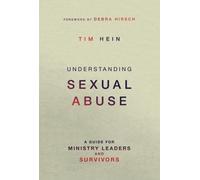 Understanding Sexual Abuse: A Guide for Ministry Leaders and Survivors