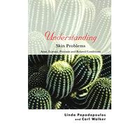Understanding Skin Problems: Acne, Eczema, Psoriasis and Related Conditions: 2 (Understanding Illness & Health)