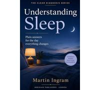 Understanding Sleep: Evidence-Based Answers for Insomnia, Better Rest, Sleep Apnea, and Healthier Nights (The Clear Diagnosis Series)
