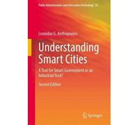 Understanding Smart Cities: A Tool for Smart Government or an Industrial Trick? (Public Administration and Information Technology, 22)