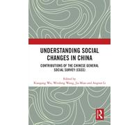 Understanding Social Changes in China : Contributions of the Chinese General Social Survey (CGSS)
