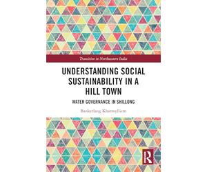 Understanding Social Sustainability in a Hill Town: Water Governance in Shillong (Transition in Northeastern India)