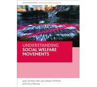 Understanding social welfare movements (Understanding Welfare: Social Issues, Policy & Practice Series)