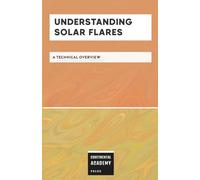 Understanding Solar Flares - A Technical Overview