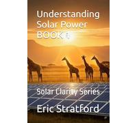 Understanding Solar Power: Solar Clarity Series: 1