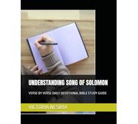 UNDERSTANDING SONG OF SOLOMON: VERSE BY VERSE DAILY DEVOTIONAL BIBLE STUDY GUIDE (DEVOTIONAL BIBLE STUDY GUIDE FROM GENESIS TO REVELATION)