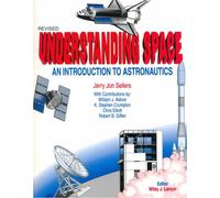Understanding Space An Introduction to Astronautics