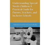 Understanding Special Needs Children A Practical Guide for Parents, Teachers, and Inclusive Schools: Every Child Belongs: Supporting Special Needs and Transforming Their Learning Experience.