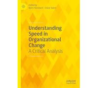 Understanding Speed in Organizational Change: A Critical Analysis
