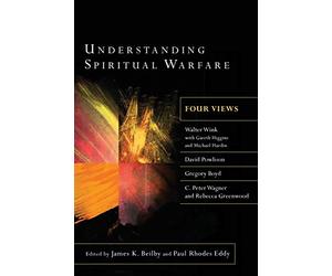 Understanding Spiritual Warfare: Four Views
