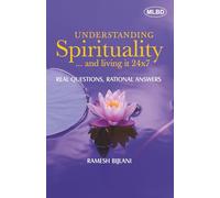 Understanding Spirituality and living it 24x7: Real Questions, Rational Answers
