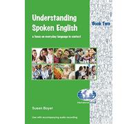 Understanding Spoken English: A Focus on Everyday Language in Context: Student Book Two