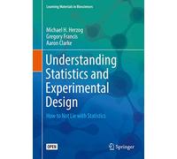 Understanding Statistics and Experimental Design: How to Not Lie with Statistics (Learning Materials in Biosciences)