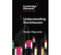 Understanding Stockhausen (Elements in Music since 1945)