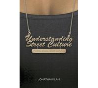 Understanding Street Culture: Poverty, Crime, Youth and Cool