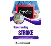 Understanding Stroke: Practical strategies to improve mobility and cognitive function after events