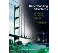 Understanding Structures: Analysis, Materials, Design: Written by Derek Seward, 2003 Edition, (3rd Revised edition) Publisher: Palgrave Macmillan [Paperback]