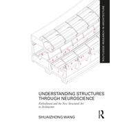 Understanding Structures through Neuroscience : Embodiment and the New Structural Art in Architecture
