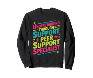 Understanding Support Peer Support Specialist, Peer Coach Sweatshirt