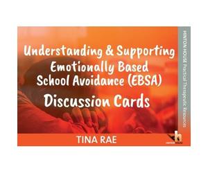 Understanding & Supporting Emotionally Based School Avoidance (EBSA) Cards - 60 user-friendly cards with practical ideas and strategies to promote and develop children’s attendance
