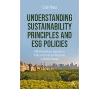 Understanding Sustainability Principles and ESG Policies: A Multidisciplinary Approach to Public and Corporate Responses to Climate Change