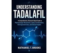 UNDERSTANDING TADALAFIL: A Research-Based Educational Guide to Pharmacologic Mechanisms, Safety Considerations, FDA-Approved Uses, and Clinical Insights