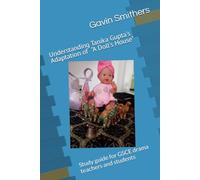 Understanding Tanika Gupta's adaptation of "A Doll's House": Study guide for GSCE drama teachers and students