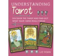 Understanding Tarot : Discover the Tarot and Find out What Your Cards Really Mean