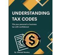 Understanding Tax Codes: File Your Personal Or Business Tax With Confidence!
