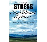 Understanding Teacher Stress In Light of Educational Reform: A Theoretical & Practical Approach