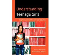 Understanding Teenage Girls: Culture, Identity and Schooling
