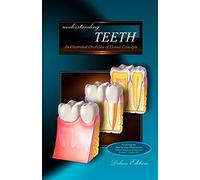 Understanding Teeth - Deluxe Edition: An Illustrated Overview of Dental Concepts