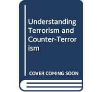 Understanding Terrorism and Counter-Terrorism