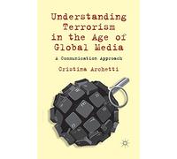 Understanding Terrorism in the Age of Global Media: A Communication Approach
