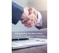 Understanding Thai Work Culture: A Guide for International Professionals: Are you preparing to work in Thailand or collaborate with Thai professionals? This book can help you save time.