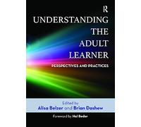 Understanding the Adult Learner: Perspectives and Practices