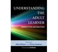 Understanding the Adult Learner : Perspectives and Practices