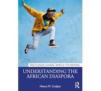 Understanding the African Diaspora (Routledge Global Africa Textbooks)