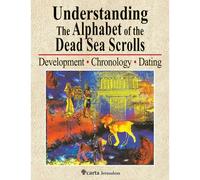 Understanding the Alphabet of the Dead Sea Scrolls: Development, Chronology, Dating