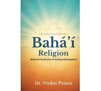 Understanding the Bahá’í Religion: Biblical Truth and Practical Evangelism