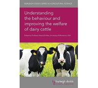 Understanding the Behaviour and Improving the Welfare of Dairy Cattle (Burleigh Dodds Series in Agricultural Science): 98
