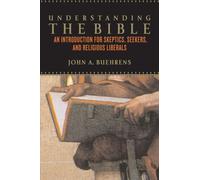 Understanding the Bible: An Introduction for Skeptics, Seekers, and Religious Liberals