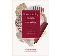 Understanding the Bible as a Whole: An Accessible Book-By-Book Guide Through the Scriptures (Church Answers Resources)