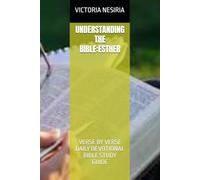 UNDERSTANDING THE BIBLE:ESTHER: VERSE BY VERSE DAILY DEVOTIONAL BIBLE STUDY GUIDE (DEVOTIONAL BIBLE STUDY GUIDE FROM GENESIS TO REVELATION)