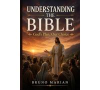 UNDERSTANDING THE BIBLE: God's Plan, Our Choice