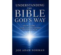Understanding The Bible God's Way: Study Guide - A Guide To Rightly Dividing The Word of Truth