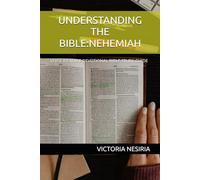 UNDERSTANDING THE BIBLE:NEHEMIAH: VERSE BY VERSE DEVOTIONAL BIBLE STUDY GUIDE: 16 (DEVOTIONAL BIBLE STUDY GUIDE FROM GENESIS TO REVELATION)