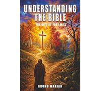 UNDERSTANDING THE BIBLE: The Gift Of Free Will