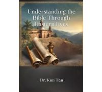 Understanding The Bible Through Eastern Eyes
